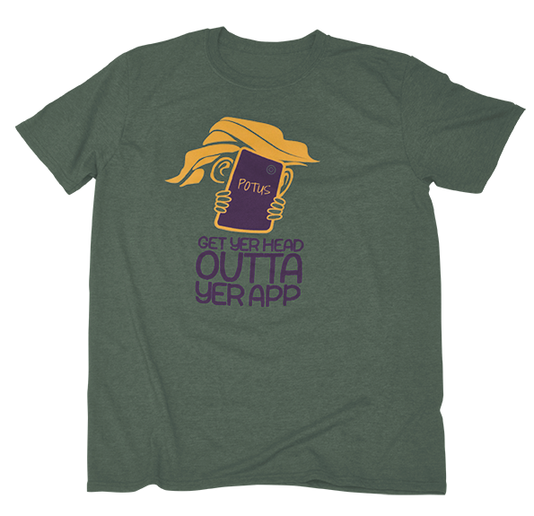 Mr. President. Please. Please. Get Yer Head Outta Yer App! T-shirt