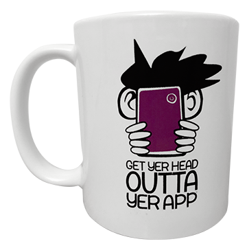Get Yer Head Outta Yer App! Coffee Mug